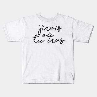 J'irais où tu iras Kids T-Shirt